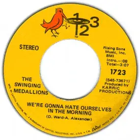 The Swingin' Medallions - We're Gonna Hate Ourselves In The Morning / It's Alright (You're Just In Love)