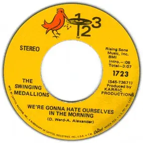 The Swingin' Medallions - We're Gonna Hate Ourselves In The Morning / It's Alright (You're Just In Love)