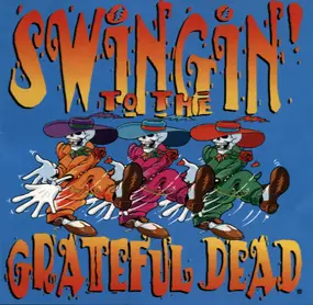 Swingin' To The Grateful Dead - Swingin' To The Grateful Dead