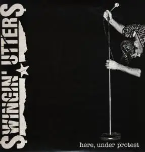 SWINGIN' UTTERS - HERE UNDER PROTEST