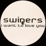 Swiners - I Want To Love You (Remixes)