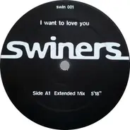 Swiners - I Want To Love You