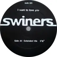 Swiners - I Want To Love You
