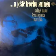 Swing Band Ferdinanda Havlíka - ...A Ještě Trochu Swingu