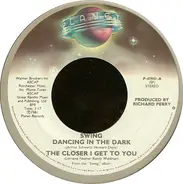 Swing - Dancing In The Dark/The Closer I Get To You