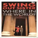 7inch Vinyl Single - Swing Out Sister - Where In The World