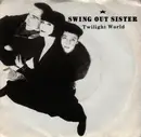 7inch Vinyl Single - Swing Out Sister - Twilight World