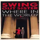 7inch Vinyl Single - Swing Out Sister - Where In The World