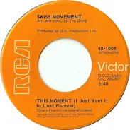 Swiss Movement - This Moment (I Just Want It To Last Forever)