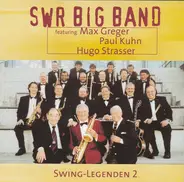 SWR Big Band Featuring Max Greger , Paul Kuhn , Hugo Strasser - Swing Legenden 2