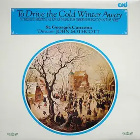St. George's Canzona - To Drive The Cold Winter Away - A Fireside Presentation Of Music For Merrymaking Down The Ages