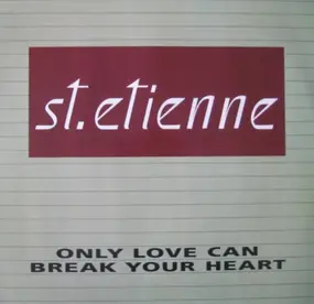 st. etienne - Only Love Can Break Your Heart