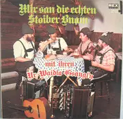 LP - Stoiber Buam - Mir San Die Echten Stoiber Buam Mit Ihren Ur-Waidla-Gsangl'n
