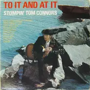 Stompin' Tom Connors - To It and at It
