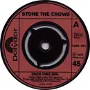 7inch Vinyl Single - Stone The Crows - Good Time Girl - Knockout Centre Injection Moulded Labels