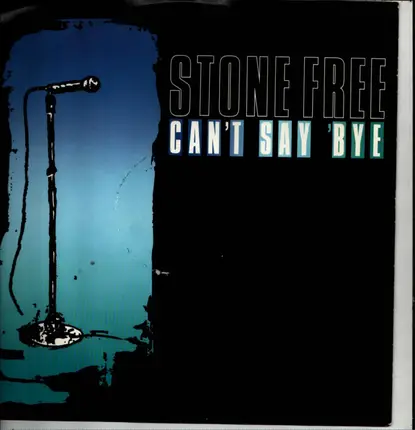 Stone Free - Can't Say Bye