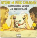 7'' - Stone Et Eric Charden - Laisse Aller La Musique / J.S. Bach Populaire