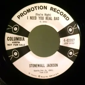 Stonewall Jackson - (You're Right) I Need You Real Bad