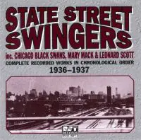 State Street Swingers Inc. Chicago Black Swans , Mary Mack & Leonard Scott - Complete Recorded Works In Chronological Order 1936 - 1937