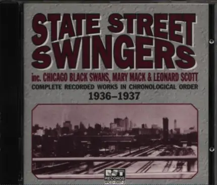 State Street Swingers Inc. Chicago Black Swans , Mary Mack & Leonard Scott - Complete Recorded Works In Chronological Order 1936 - 1937