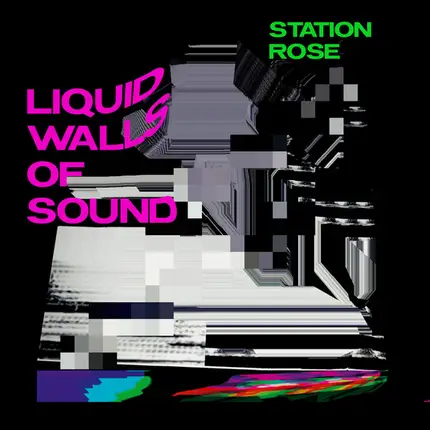 Station Rose - Liquid Walls Of Sound