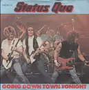 7inch Vinyl Single - Status Quo - Going Down Town Tonight