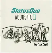 Status Quo - Aquostic II : That's A Fact !