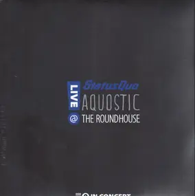 Status Quo - Aquostic! Live @ The Roundhouse