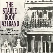 Stable Roof Jazzband - From New Orleans To Amsterdam
