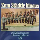 LP - Stabsmusikkorps Der Bundeswehr - Zum Städtle Hinaus - 20 Militärmärsche Heer Und Marine