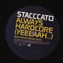 12inch Vinyl Single - Stacccato - Always Hardcore... (Yeeeaah...)