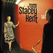Stacey Kent - Dreamer in Concert