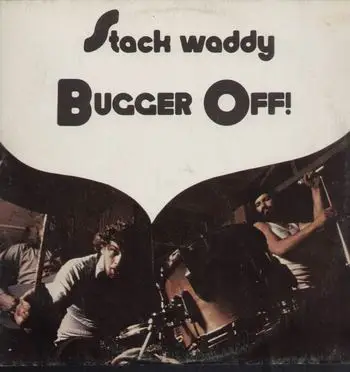 stack waddy - bugger off