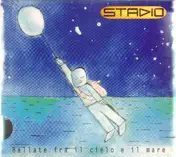 Stadio - Ballate Fra il Cielo E il Mare