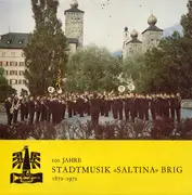 7inch Vinyl Single - Stadtmusik 'Saltina' Brig - 100 Jahre Stadtmusik «Saltina» Brig 1872-1972