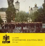 Stadtmusik "Saltina" Brig - 100 Jahre Stadtmusik «Saltina» Brig 1872-1972