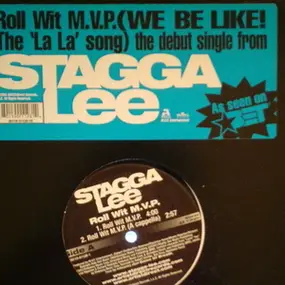 Stagga Lee - Roll Wit M.V.P/We Be Like La La La La