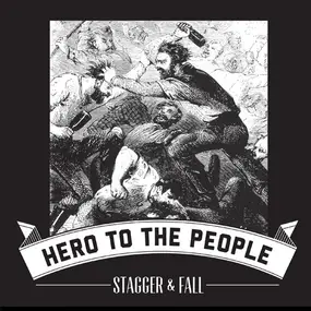 Stagger & Fall - Hero To The People