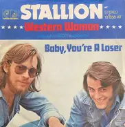 Stallion - Western Woman / Baby, You're A Loser