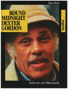 Stan Britt - Round midnight : Dexter Gordon ... nicht nur um Mitternacht