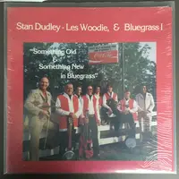 Stan Dudley , Les Woodie & Bluegrass I - Something Old & Something New In Bluegrass