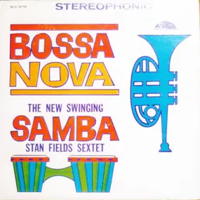 Stan Fields Sextet - Bossa Nova The New Swinging Samba