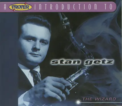 Stan Getz - A Proper Introduction To Stan Getz - The Wizard