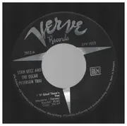7inch Vinyl Single - Stan Getz And The Oscar Peterson Trio - I'm glade there's you / Ballad medley II