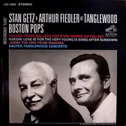 LP - Stan Getz & Arthur Fiedler , The Boston Pops Orchestra - Stan Getz & Arthur Fiedler At Tanglewood