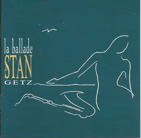 Stan Getz - La Ballade De Stan Getz