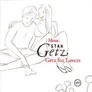Stan Getz - More Getz For Lovers