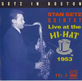 Stan Getz - Getz In Boston • Live At The Hi-Hat 1953 • Vol. 2
