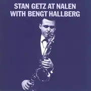 Double CD - Stan Getz With Bengt Hallberg - Stan Getz At Nalen With Bengt Hallberg