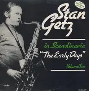 Stan Getz - The Early Days - In Scandinavia - Volume Two